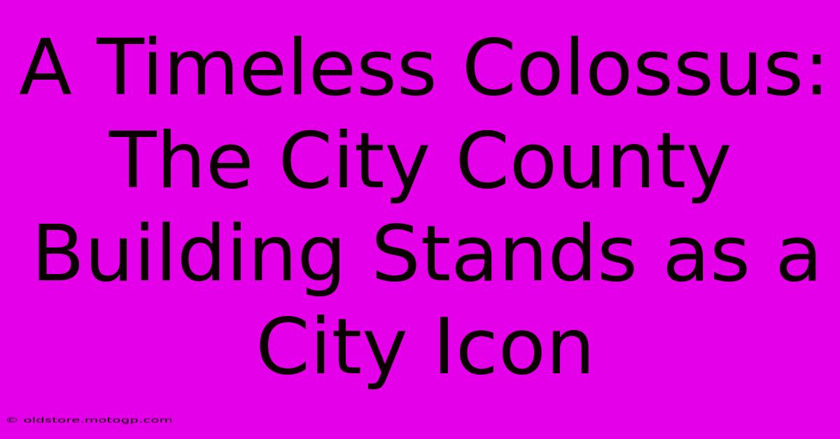 A Timeless Colossus: The City County Building Stands As A City Icon