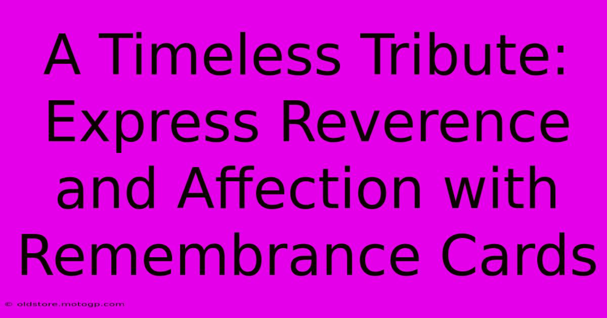 A Timeless Tribute: Express Reverence And Affection With Remembrance Cards