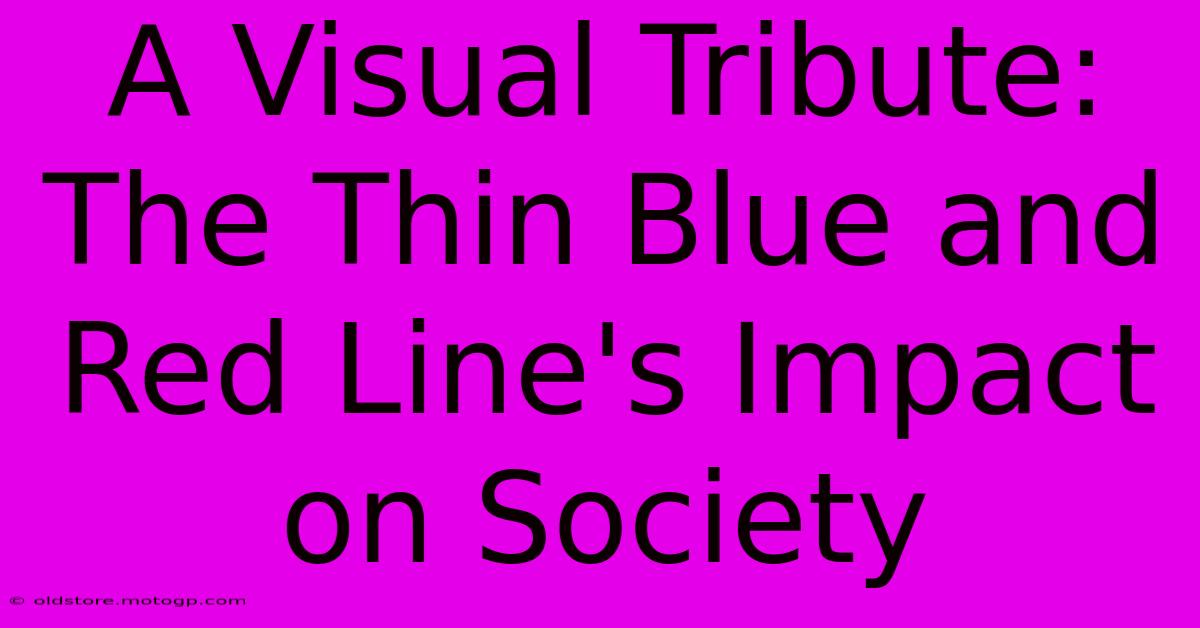 A Visual Tribute: The Thin Blue And Red Line's Impact On Society