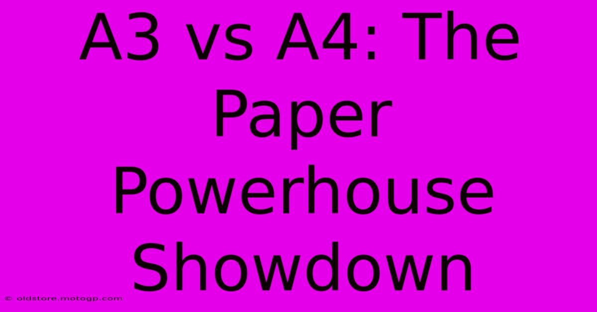 A3 Vs A4: The Paper Powerhouse Showdown