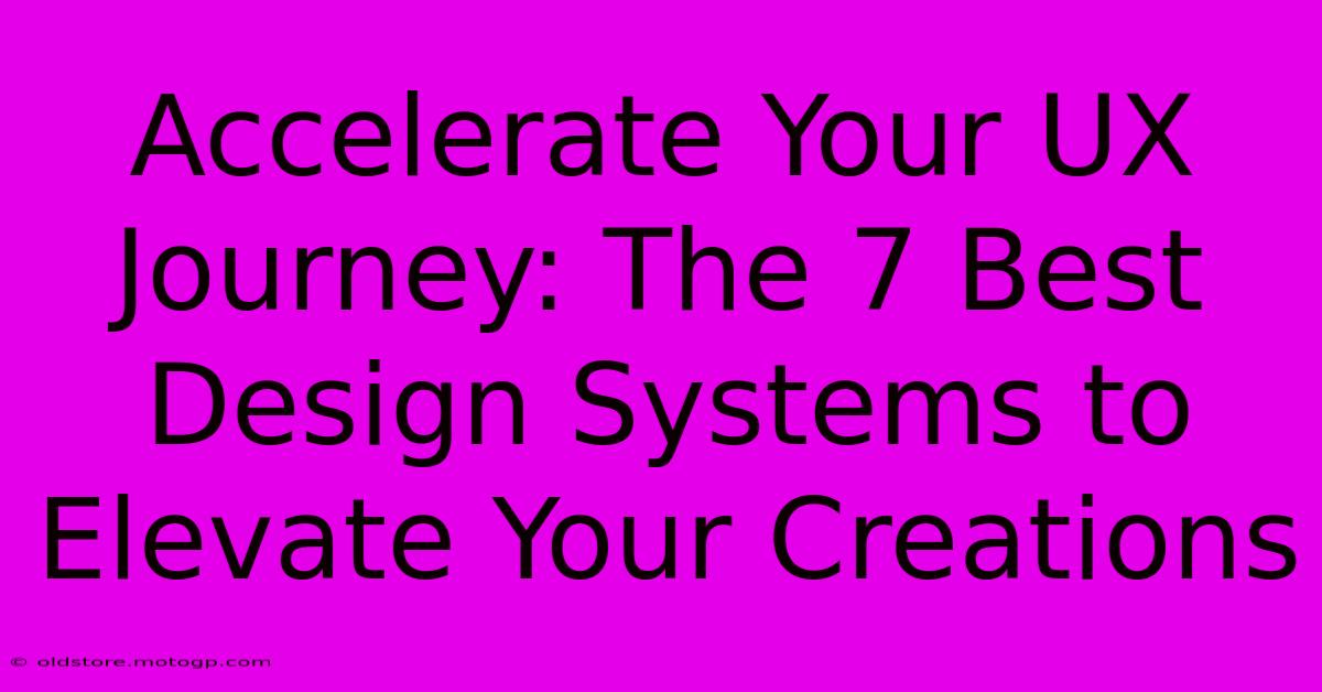 Accelerate Your UX Journey: The 7 Best Design Systems To Elevate Your Creations