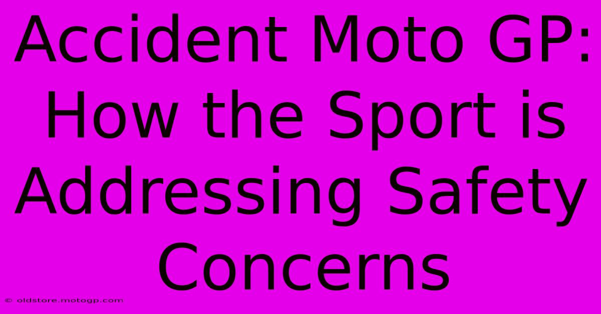 Accident Moto GP: How The Sport Is Addressing Safety Concerns