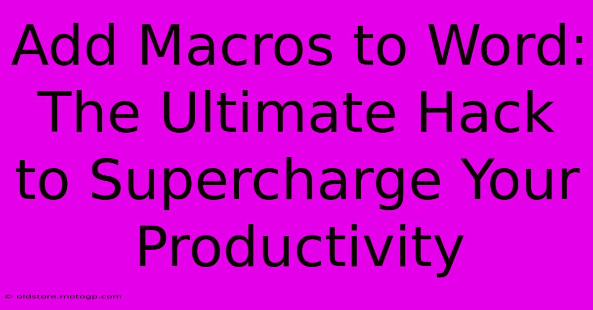 Add Macros To Word: The Ultimate Hack To Supercharge Your Productivity