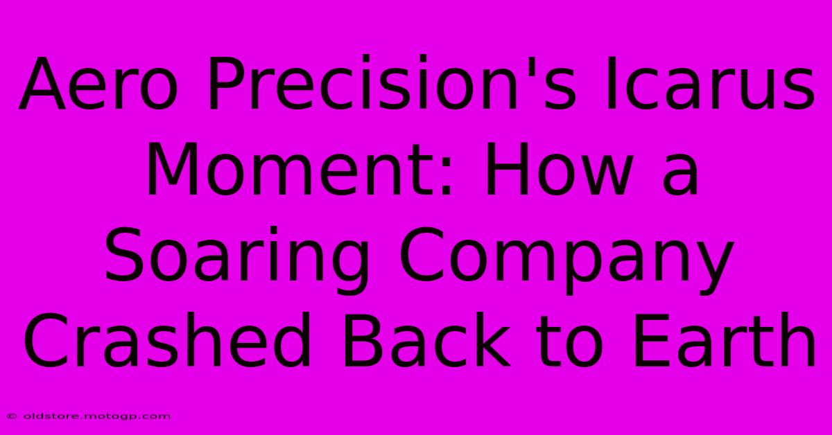 Aero Precision's Icarus Moment: How A Soaring Company Crashed Back To Earth