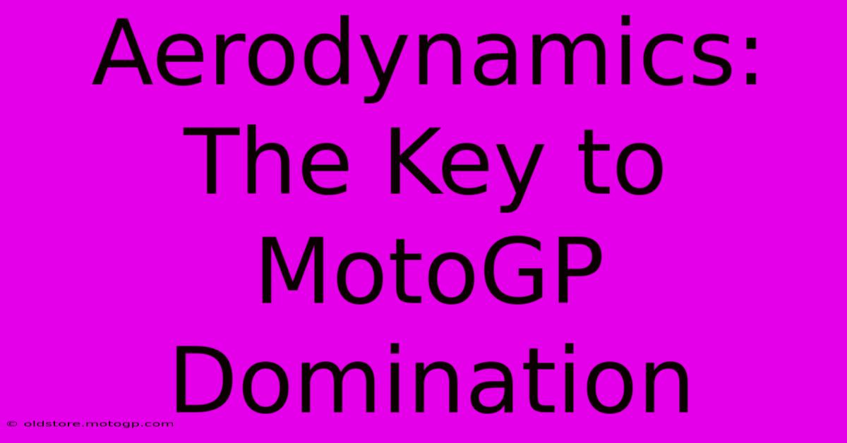 Aerodynamics: The Key To MotoGP Domination