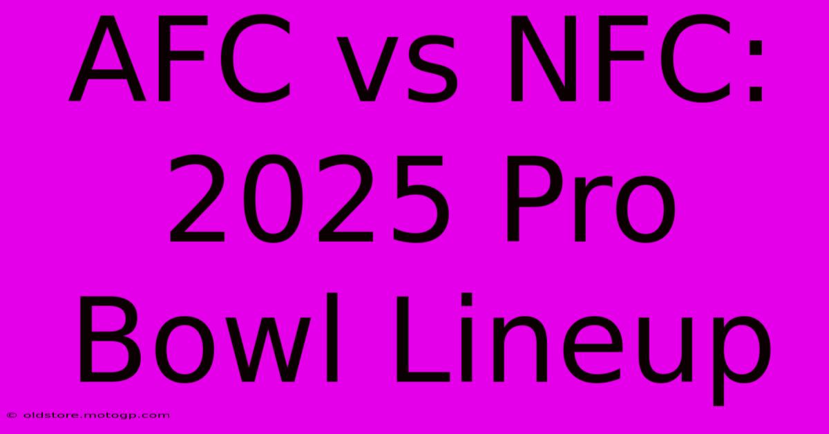 AFC Vs NFC: 2025 Pro Bowl Lineup