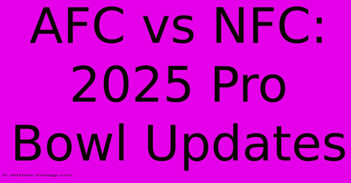 AFC Vs NFC: 2025 Pro Bowl Updates