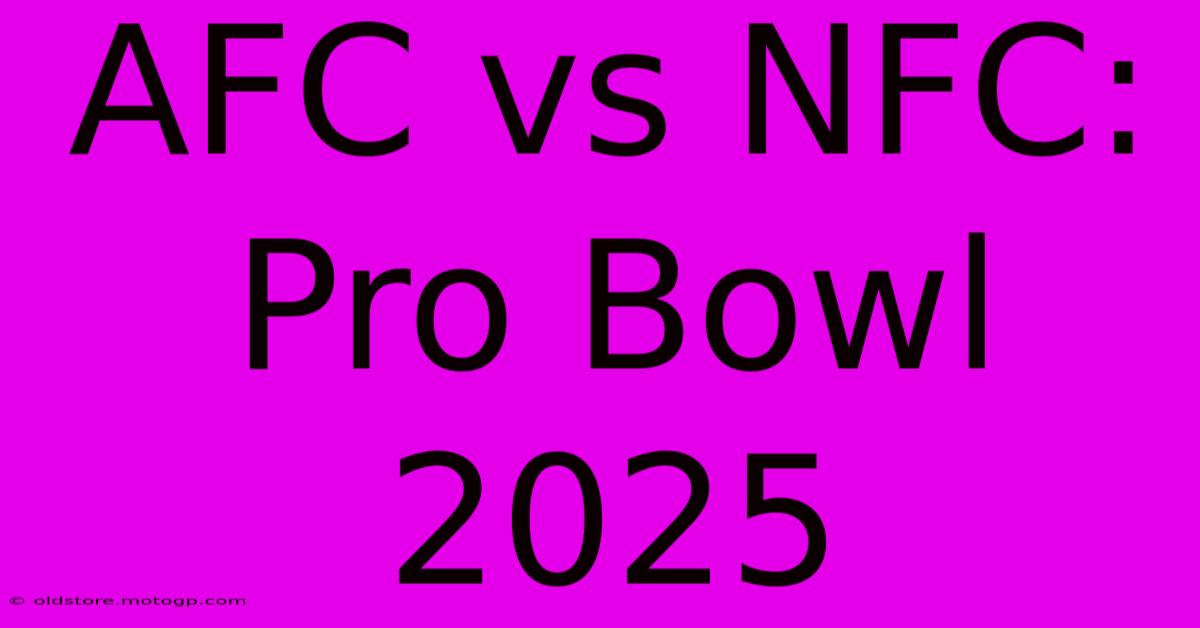 AFC Vs NFC: Pro Bowl 2025