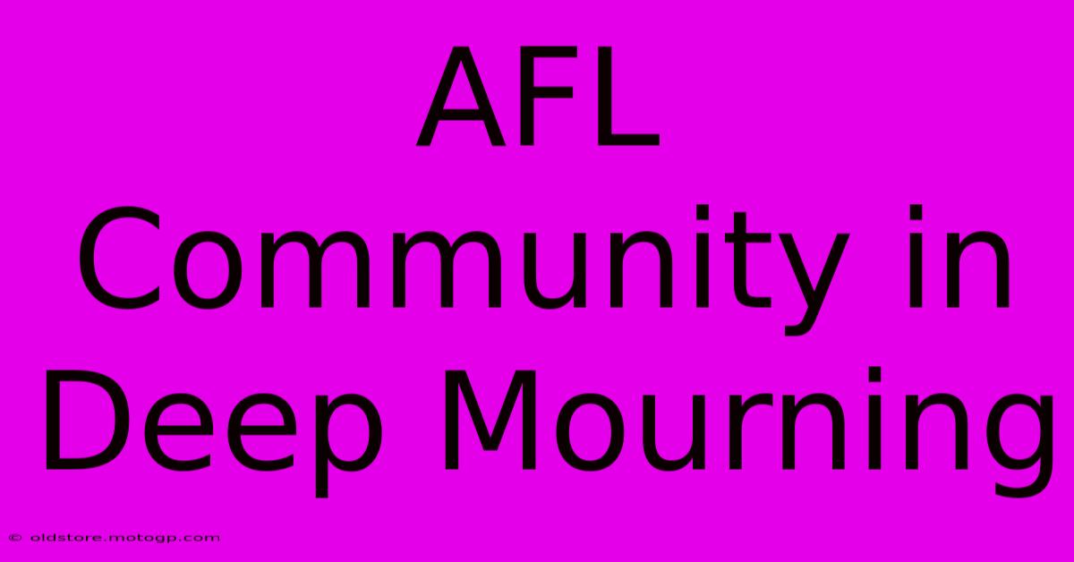 AFL Community In Deep Mourning