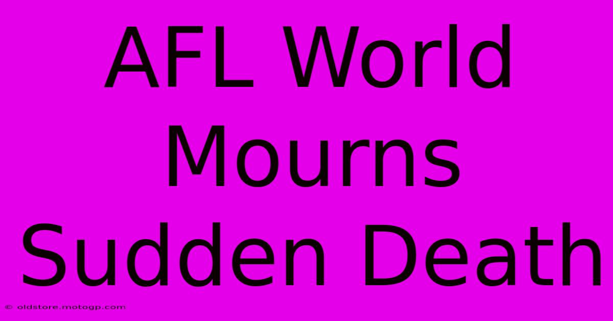 AFL World Mourns Sudden Death