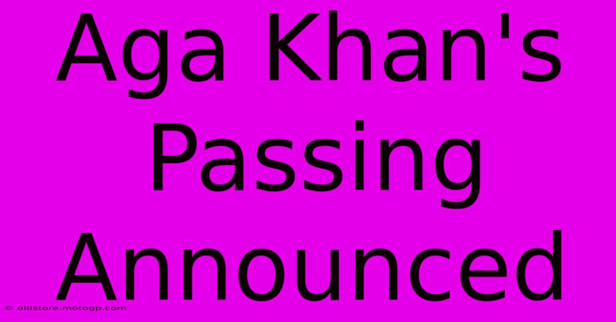 Aga Khan's Passing Announced