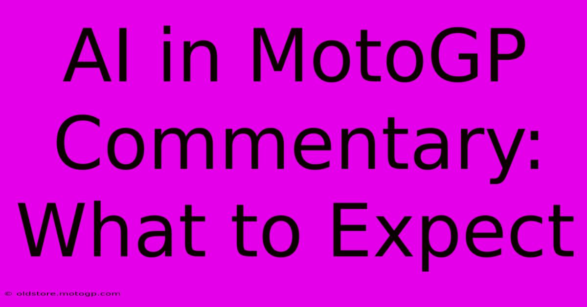 AI In MotoGP Commentary: What To Expect