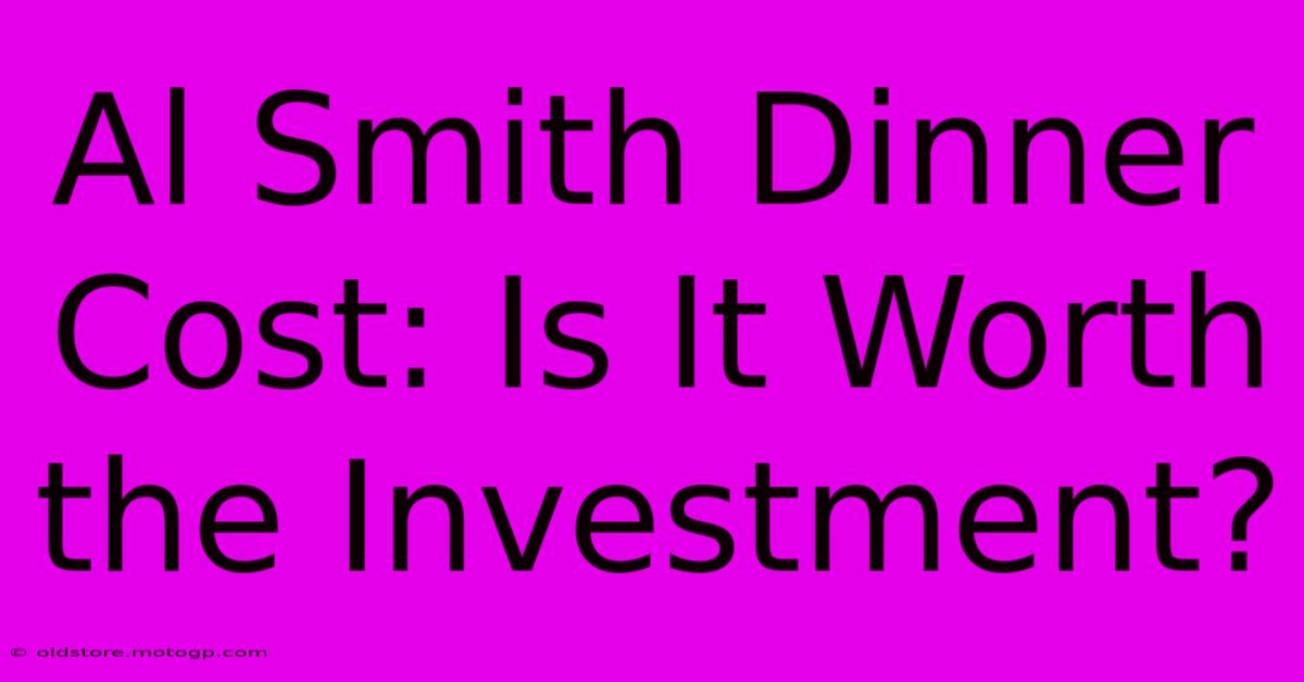 Al Smith Dinner Cost: Is It Worth The Investment?