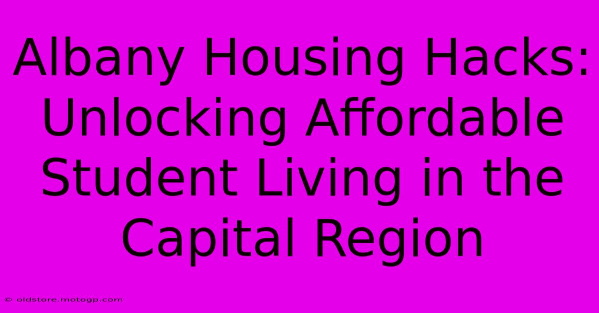 Albany Housing Hacks: Unlocking Affordable Student Living In The Capital Region