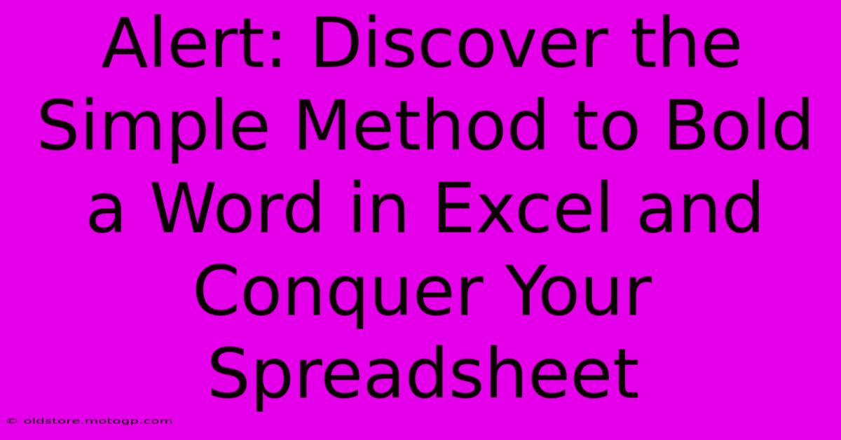 Alert: Discover The Simple Method To Bold A Word In Excel And Conquer Your Spreadsheet