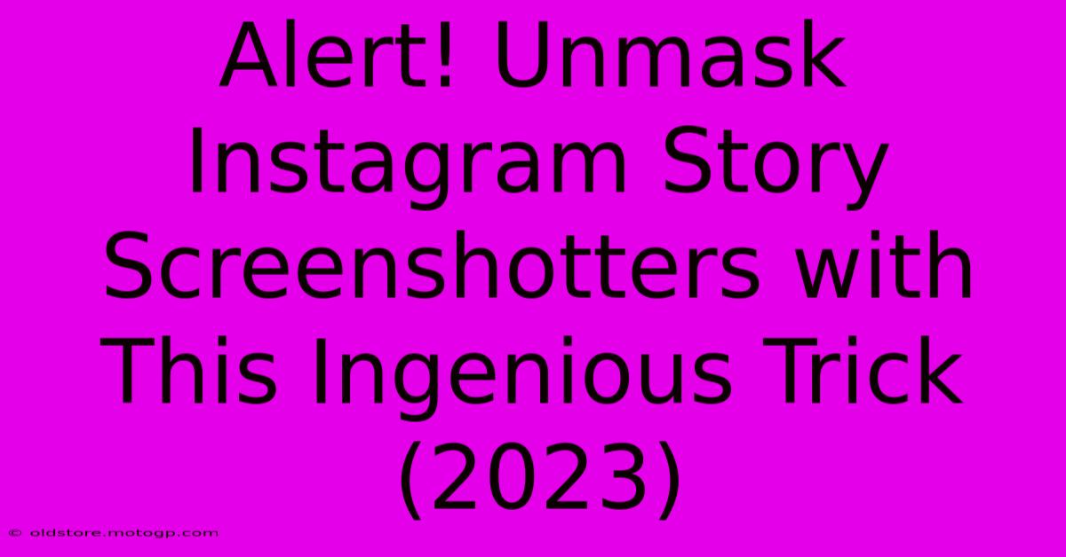 Alert! Unmask Instagram Story Screenshotters With This Ingenious Trick (2023)