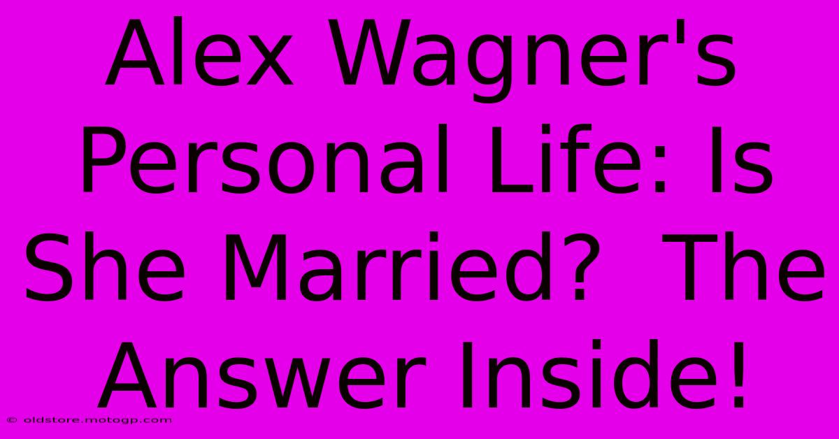 Alex Wagner's Personal Life: Is She Married?  The Answer Inside!