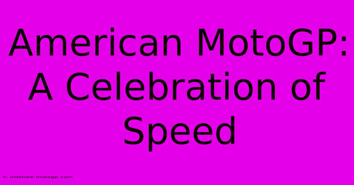 American MotoGP:  A Celebration Of Speed