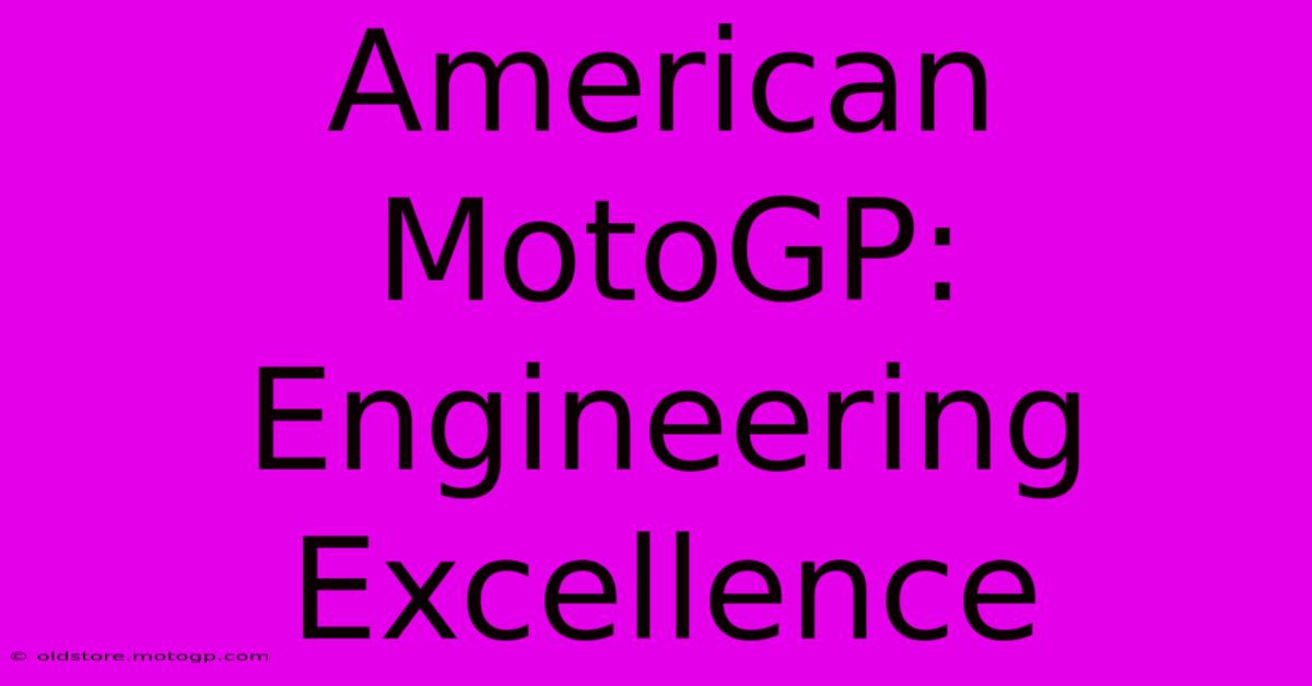 American MotoGP:  Engineering Excellence