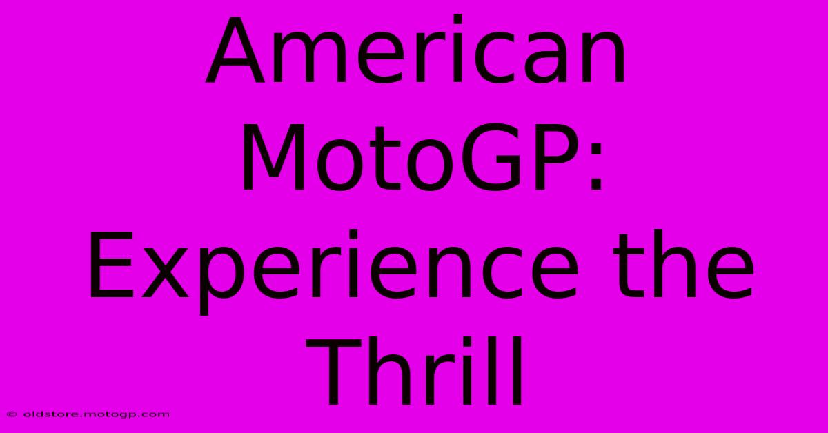 American MotoGP:  Experience The Thrill