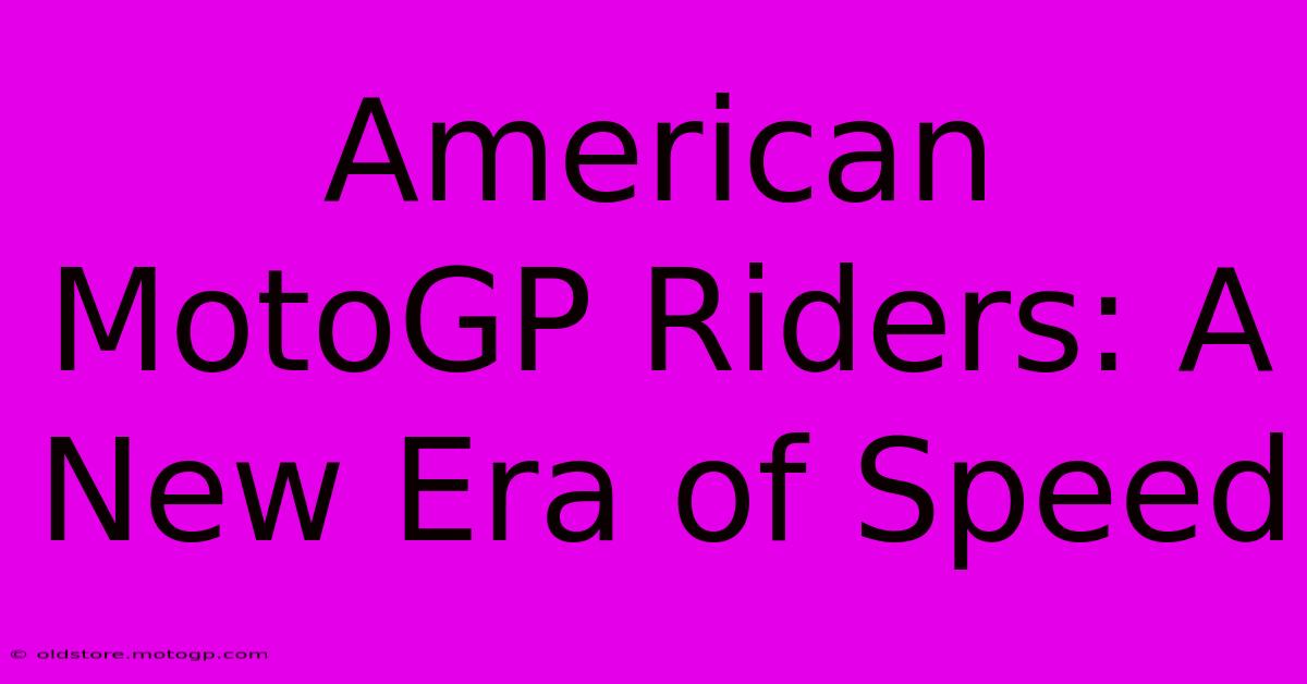 American MotoGP Riders: A New Era Of Speed