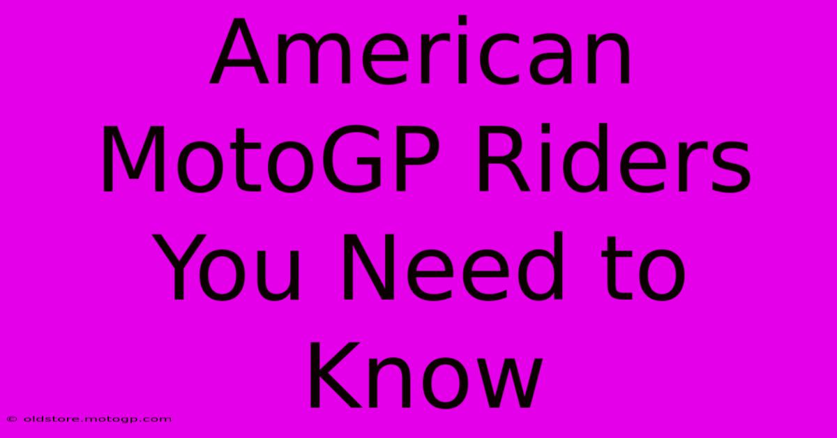 American MotoGP Riders You Need To Know