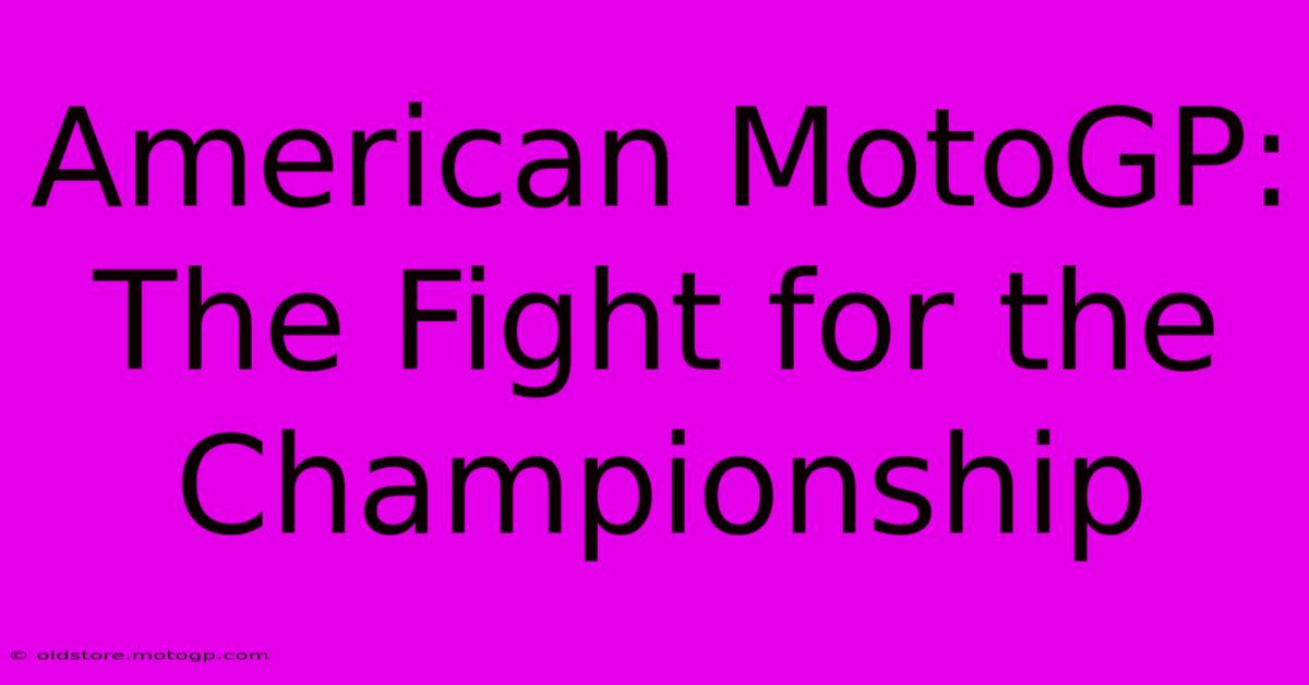 American MotoGP: The Fight For The Championship