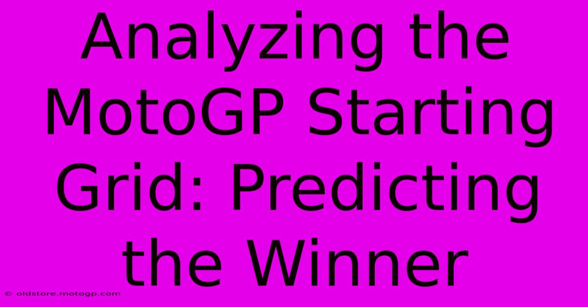 Analyzing The MotoGP Starting Grid: Predicting The Winner