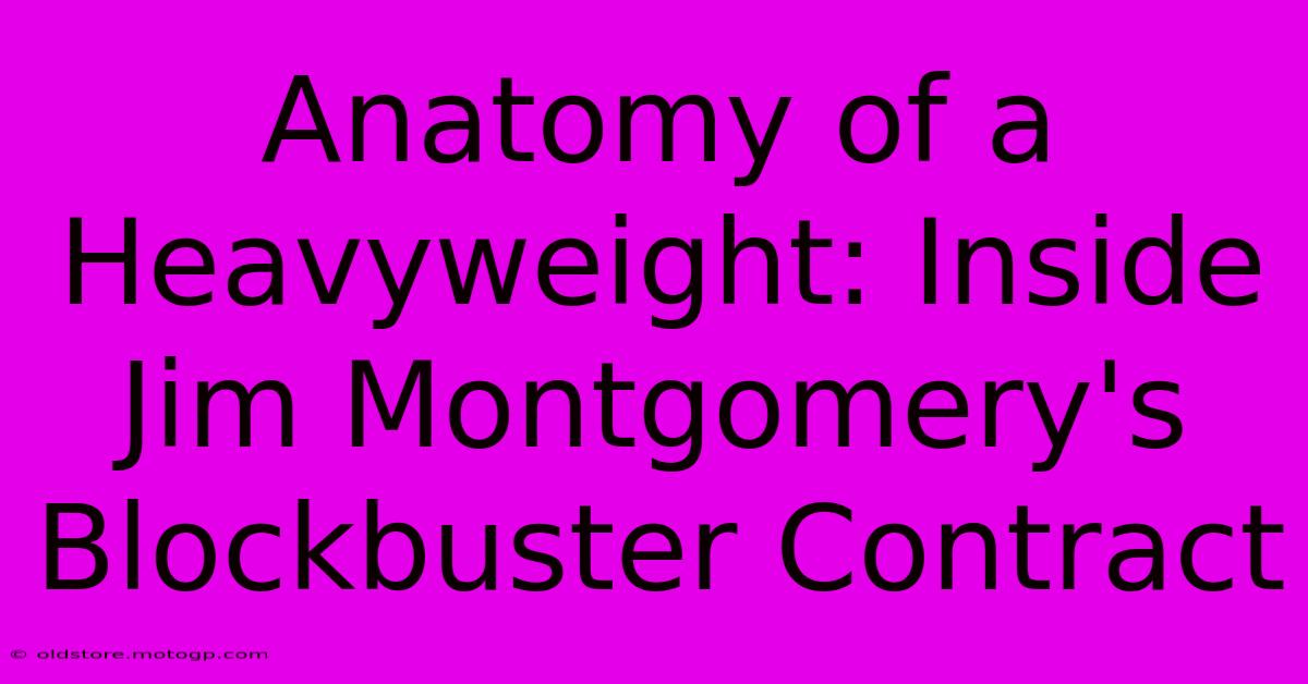 Anatomy Of A Heavyweight: Inside Jim Montgomery's Blockbuster Contract