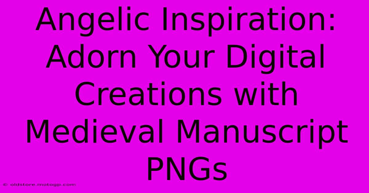 Angelic Inspiration: Adorn Your Digital Creations With Medieval Manuscript PNGs