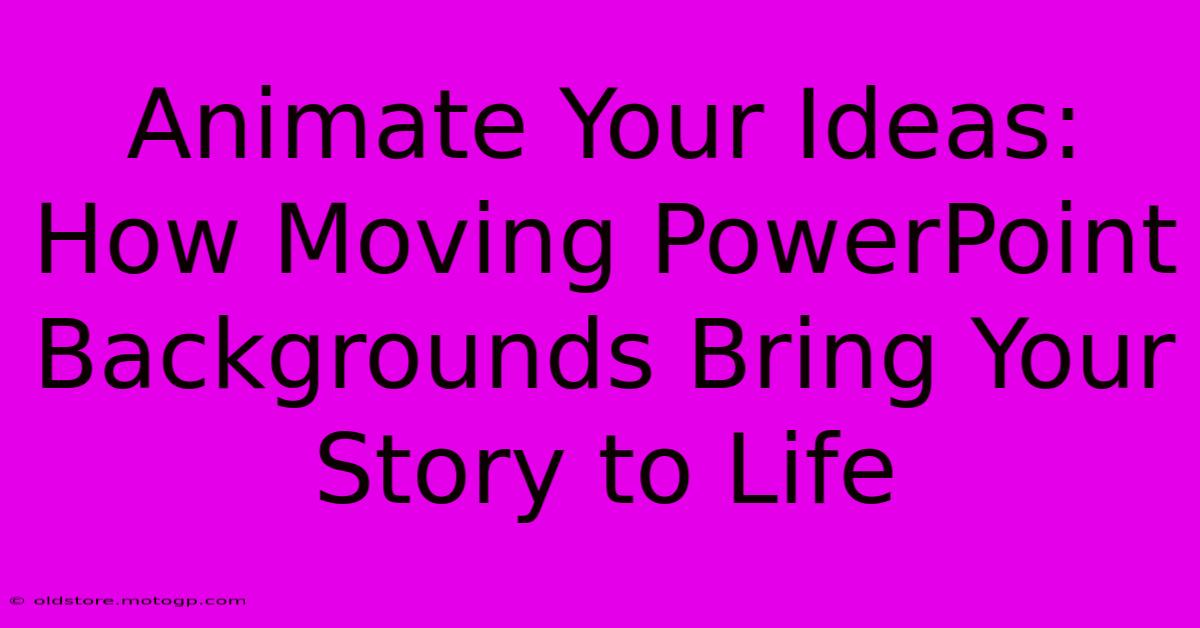 Animate Your Ideas: How Moving PowerPoint Backgrounds Bring Your Story To Life