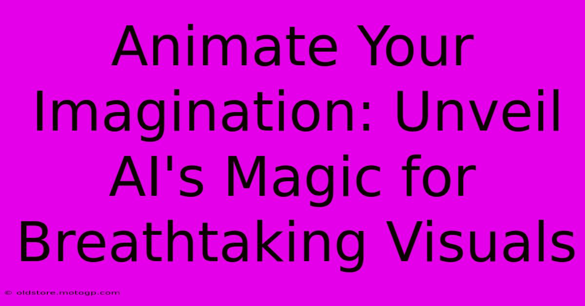 Animate Your Imagination: Unveil AI's Magic For Breathtaking Visuals