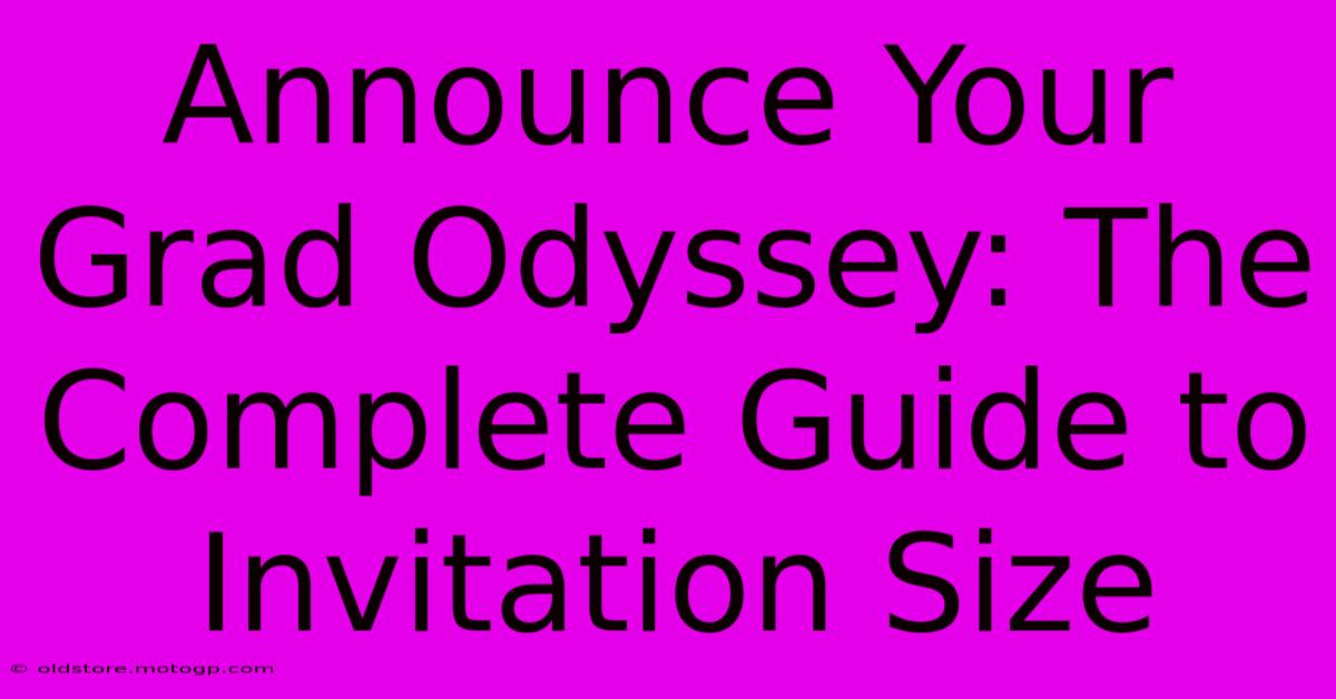 Announce Your Grad Odyssey: The Complete Guide To Invitation Size