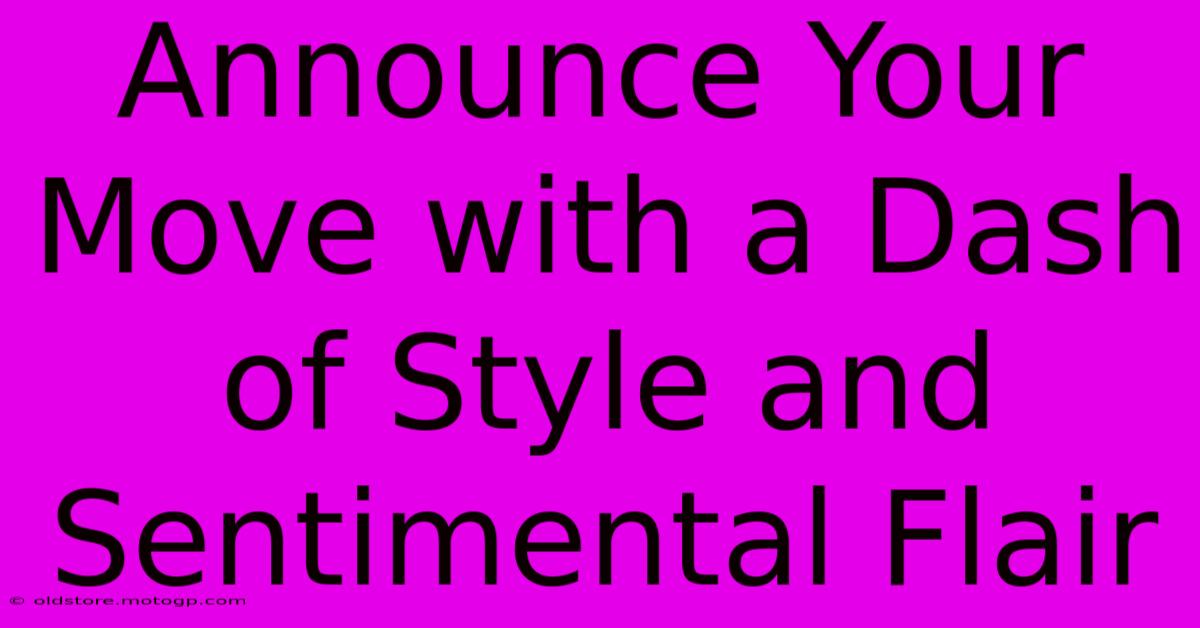 Announce Your Move With A Dash Of Style And Sentimental Flair