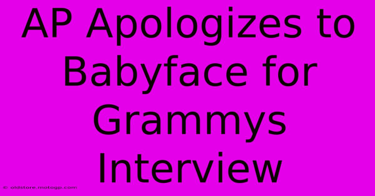 AP Apologizes To Babyface For Grammys Interview