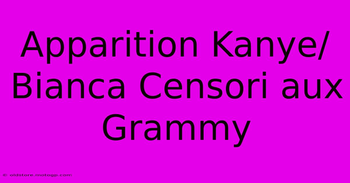 Apparition Kanye/Bianca Censori Aux Grammy