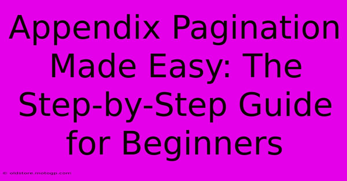 Appendix Pagination Made Easy: The Step-by-Step Guide For Beginners