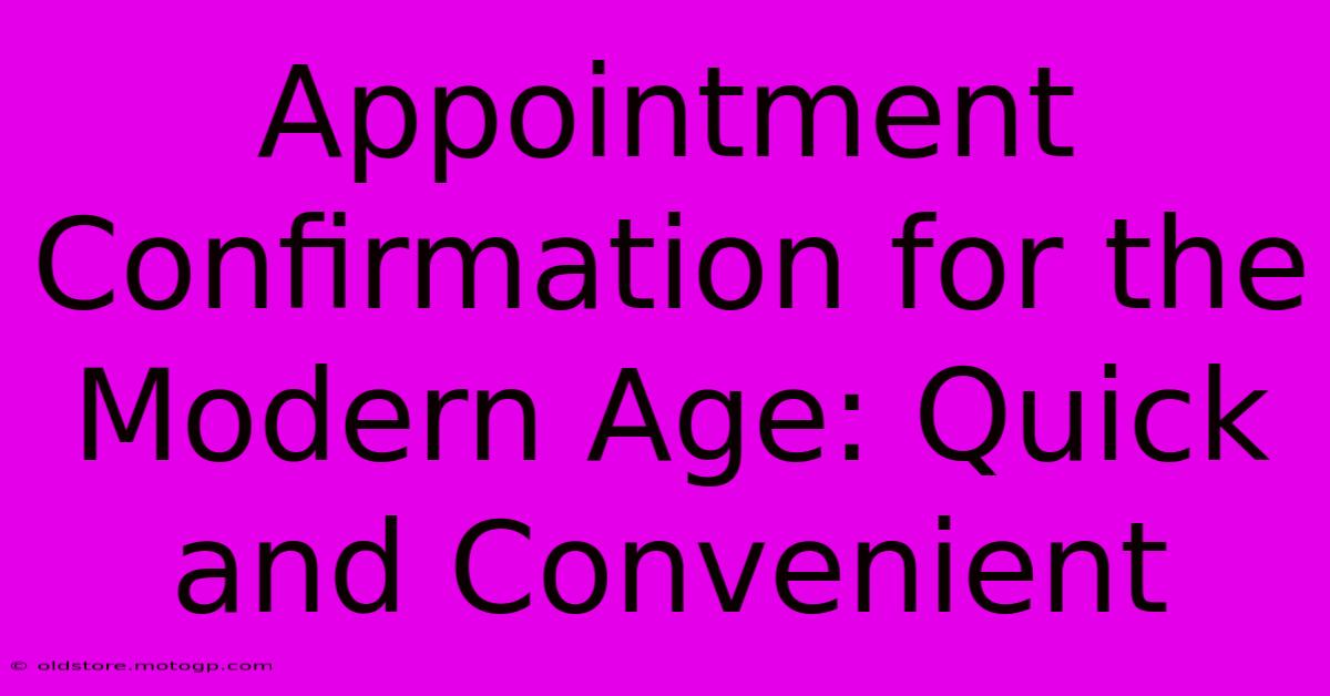 Appointment Confirmation For The Modern Age: Quick And Convenient