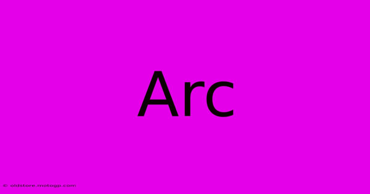 Arc