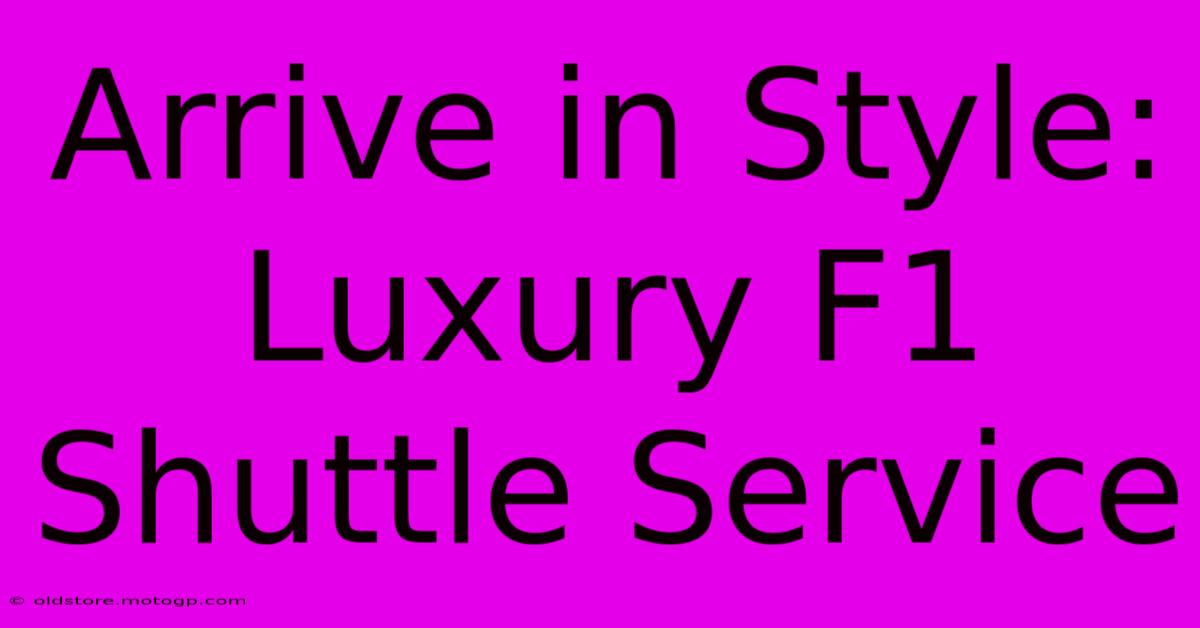 Arrive In Style: Luxury F1 Shuttle Service