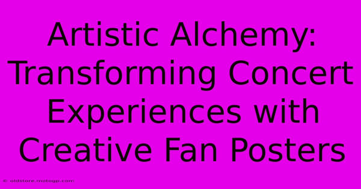 Artistic Alchemy: Transforming Concert Experiences With Creative Fan Posters