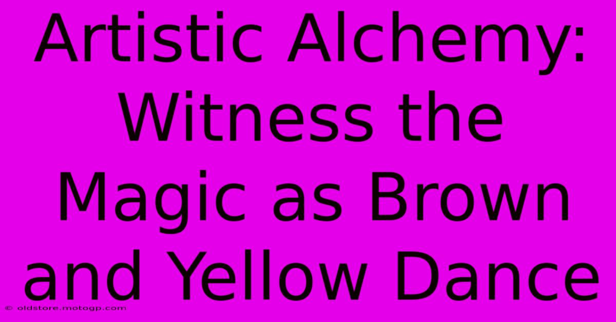 Artistic Alchemy: Witness The Magic As Brown And Yellow Dance