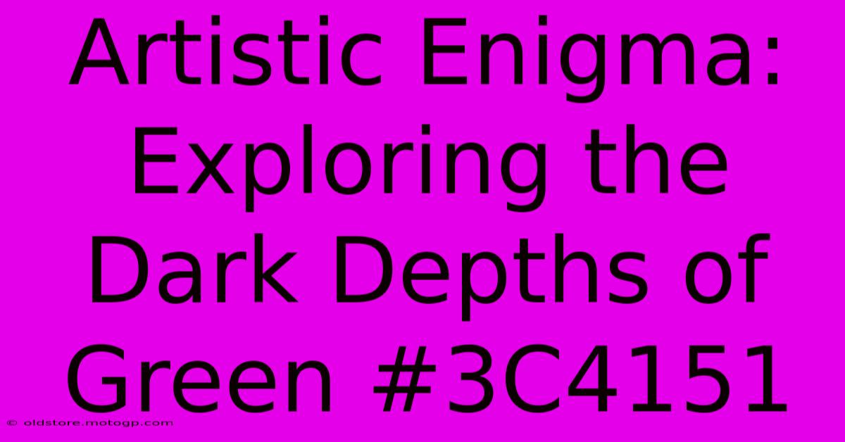 Artistic Enigma: Exploring The Dark Depths Of Green #3C4151