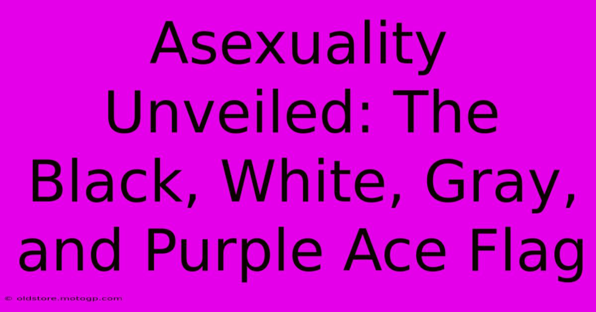 Asexuality Unveiled: The Black, White, Gray, And Purple Ace Flag