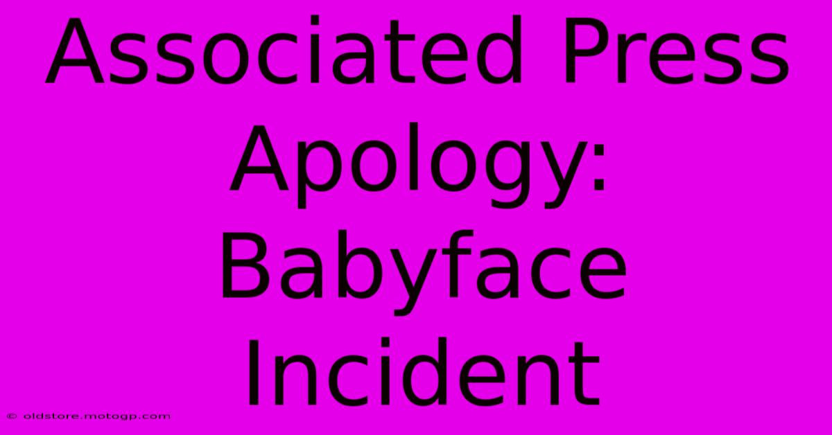 Associated Press Apology: Babyface Incident