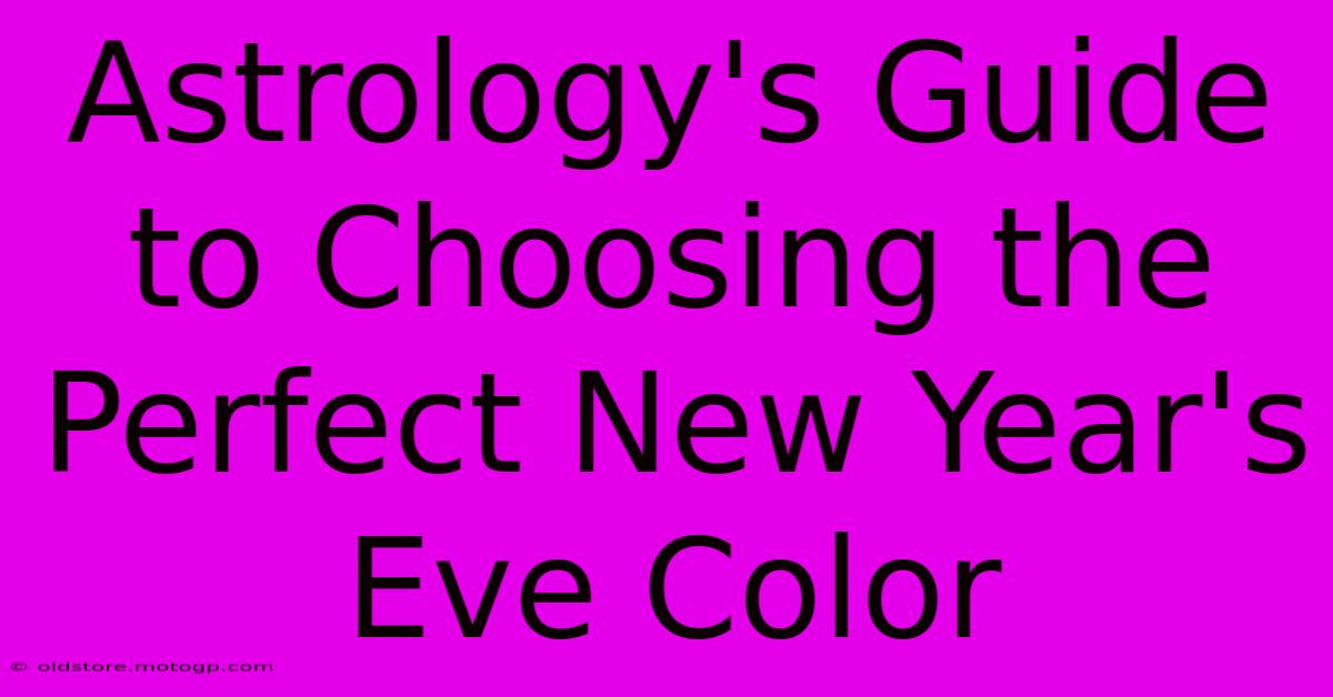 Astrology's Guide To Choosing The Perfect New Year's Eve Color