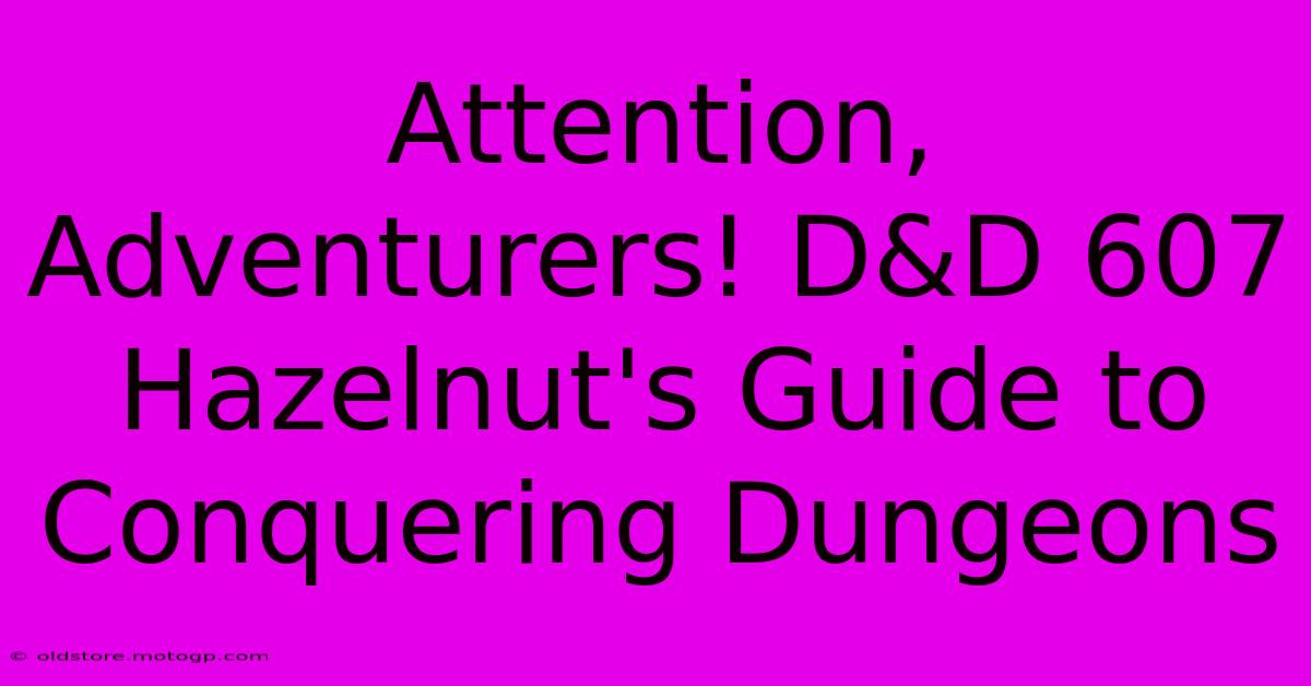 Attention, Adventurers! D&D 607 Hazelnut's Guide To Conquering Dungeons