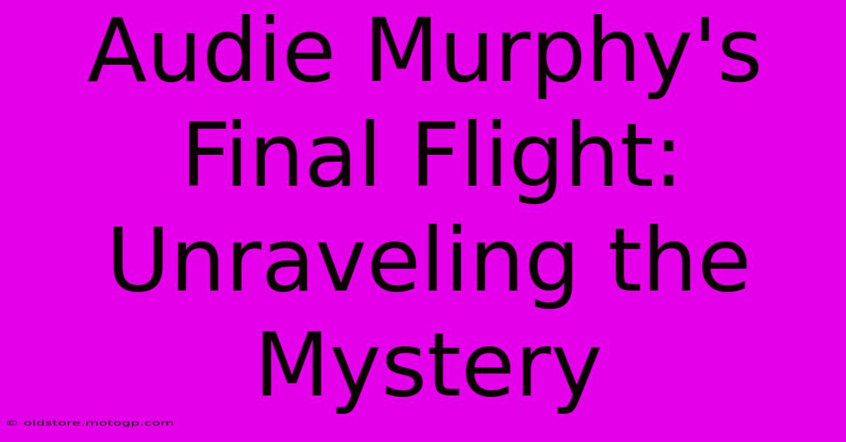 Audie Murphy's Final Flight: Unraveling The Mystery