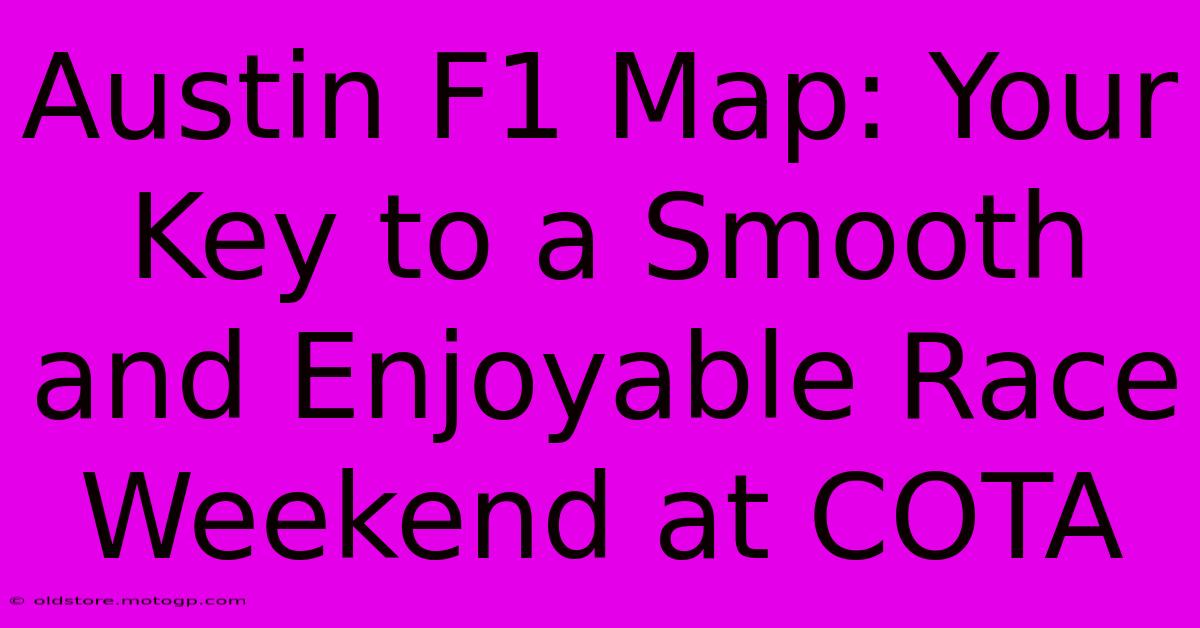 Austin F1 Map: Your Key To A Smooth And Enjoyable Race Weekend At COTA