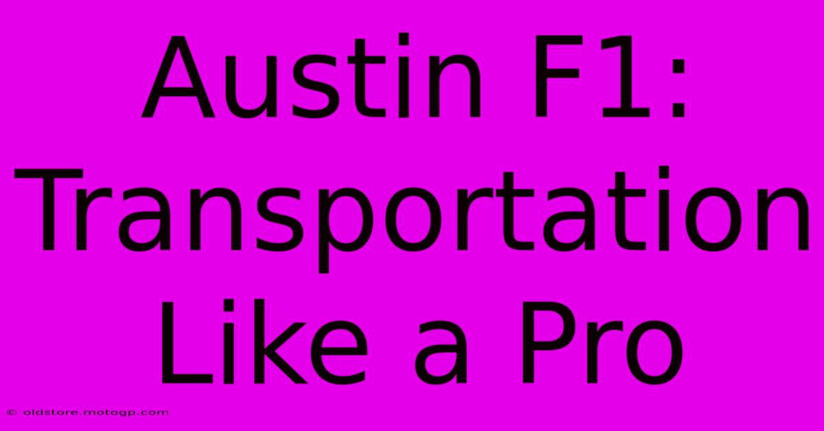 Austin F1: Transportation Like A Pro